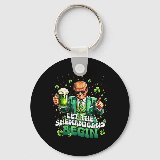 Let The Shenanigans Begin Funny Trump St Patrick's Key Ring (Front)
