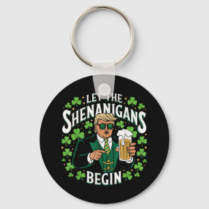Let The Shenanigans Begin Funny Trump St Patricks Key Ring