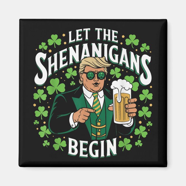 Let The Shenanigans Begin Funny Trump St Patricks  Magnet (Front)