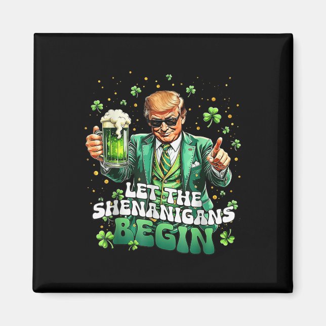 Let The Shenanigans Begin Funny Trump St Patricks Magnet (Front)