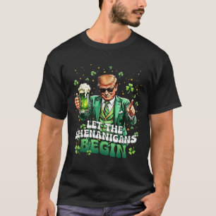 Let The Shenanigans Begin Funny Trump St Patricks T-Shirt