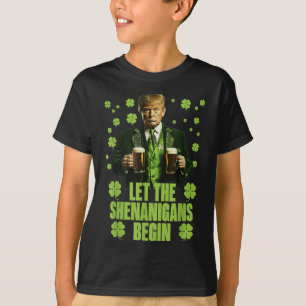 Let The Shenanigans Begin Funny Trump St Patricks T-Shirt
