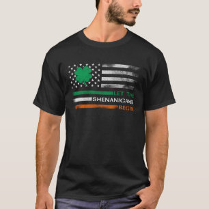 Let The Shenanigans Begin Irish American Flag St P T-Shirt