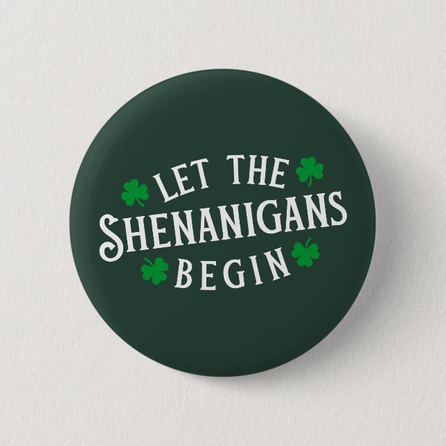 Let The Shenanigans Begin Irish St Patricks Day 6 Cm Round Badge (Front)