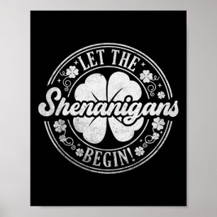 Let The Shenanigans Begin Lucky Shamrock St Patric Poster