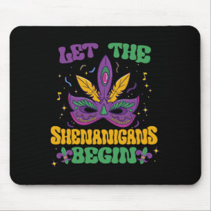Let The Shenanigans Begin Mardi Gras 2 Mouse Pad