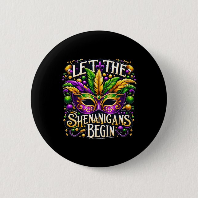 Let The Shenanigans Begin Mardi Gras 8  6 Cm Round Badge (Front)