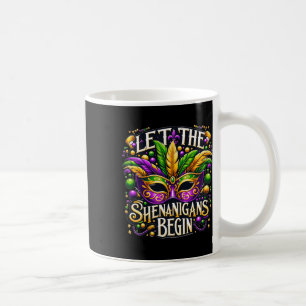 Let The Shenanigans Begin Mardi Gras 8 Coffee Mug