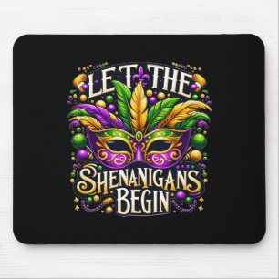 Let The Shenanigans Begin Mardi Gras 8 Mouse Pad