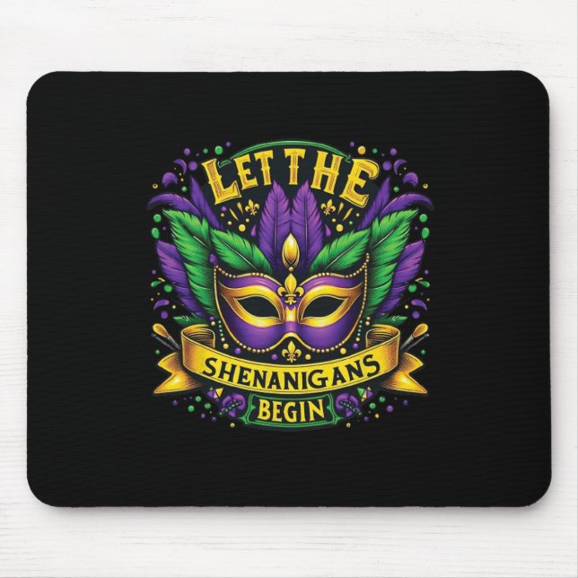 Let The Shenanigans Begin Mardi Gras 9  Mouse Pad (Front)