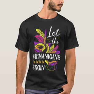 Let The Shenanigans Begin  Mardi Gras Mask Festiva T-Shirt