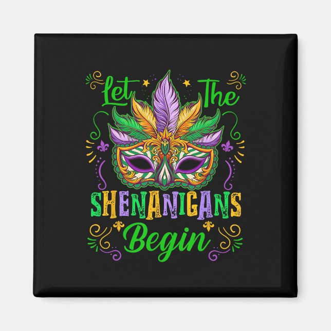 Let The Shenanigans Begin Mardi Gras Mask New Orle Magnet (Front)