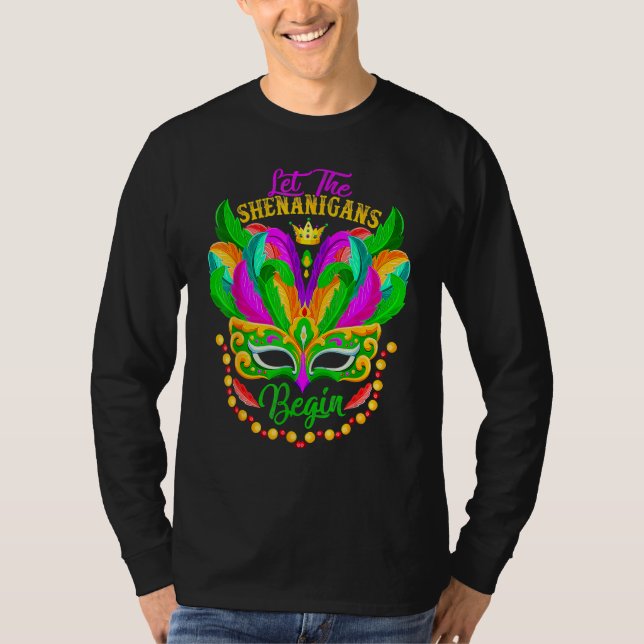 Let The Shenanigans Begin Mardi Gras Party Mask Ca T-Shirt (Front)