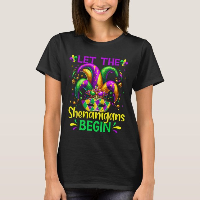 Let The Shenanigans Begin Mardi Gras  T-Shirt (Front)