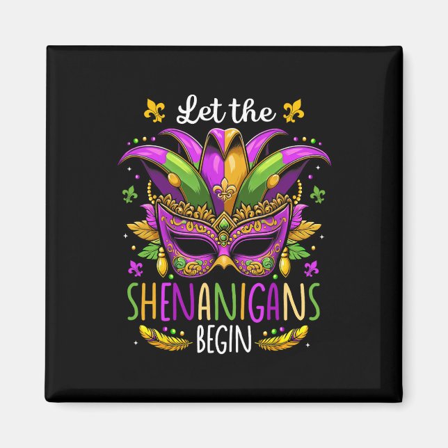 Let The Shenanigans Begin Mask Beads Mardi Gras Me Magnet (Front)