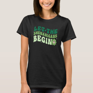 Let The Shenanigans Begin Shamrock Groovy St Patri T-Shirt
