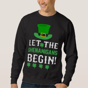 Let the Shenanigans Begin Shamrock Hat Sweatshirt