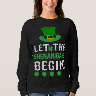 Let the Shenanigans Begin Shamrock Hat Sweatshirt