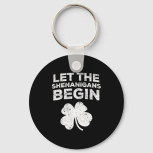 Let The Shenanigans Begin Shirt Men Women St Patri Key Ring