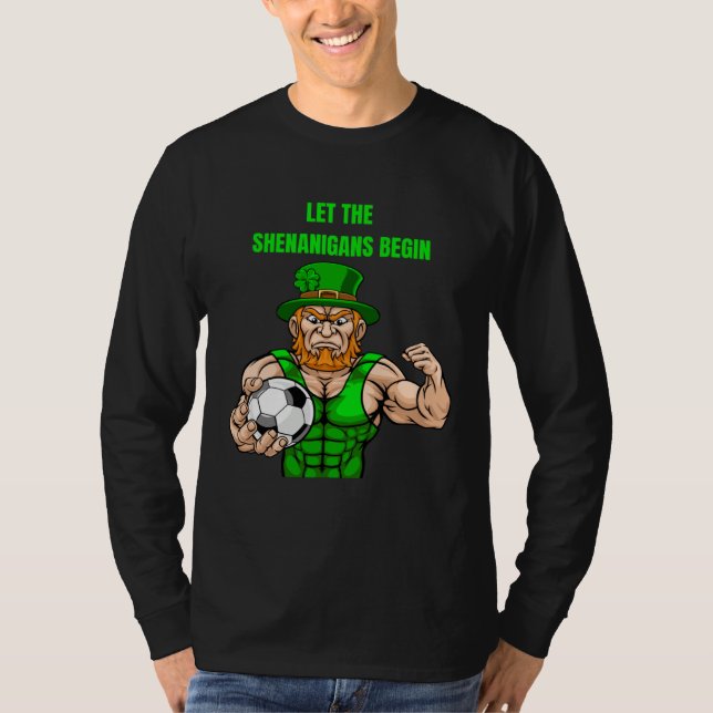 Let The Shenanigans Begin Soccer St Patrick s Day T-Shirt (Front)