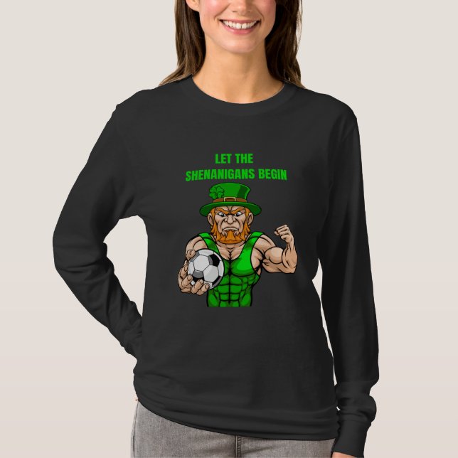 Let The Shenanigans Begin Soccer St Patrick s Day T-Shirt (Front)