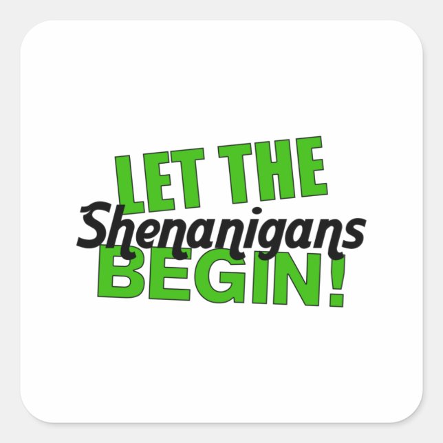 Let the shenanigans begin square sticker (Front)