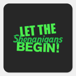 Let The Shenanigans Begin Square Sticker