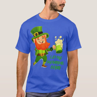 Let The Shenanigans Begin  St Patricks Day 2022  T-Shirt