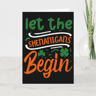 Let The Shenanigans Begin St Patrick's Day  Card