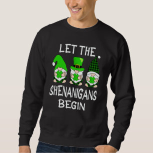 Let The Shenanigans Begin St Patricks Day Gnomes S Sweatshirt