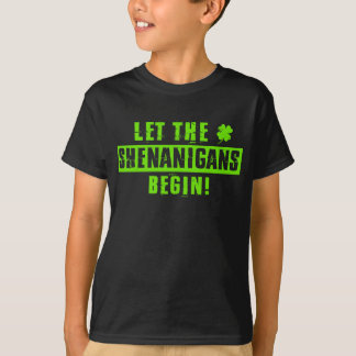 Let the Shenanigans begin st patricks day Green T-Shirt