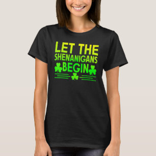 Let The Shenanigans Begin St Patricks Day Irish Pa T-Shirt