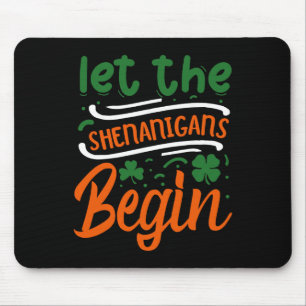 Let The Shenanigans Begin St Patrick's Day Mouse Pad