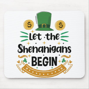 Let The Shenanigans Begin St Patrick's Day Mouse Pad
