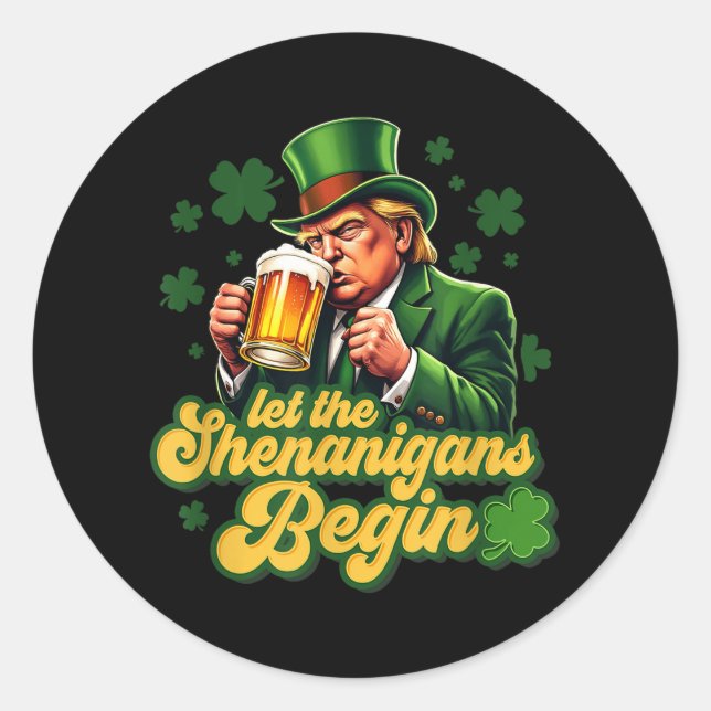 Let The Shenanigans Begin St Patricks Day Shamrock Classic Round Sticker (Front)