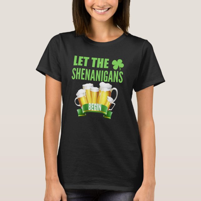Let the Shenanigans Begin St Patricks Day Shamrock T-Shirt (Front)