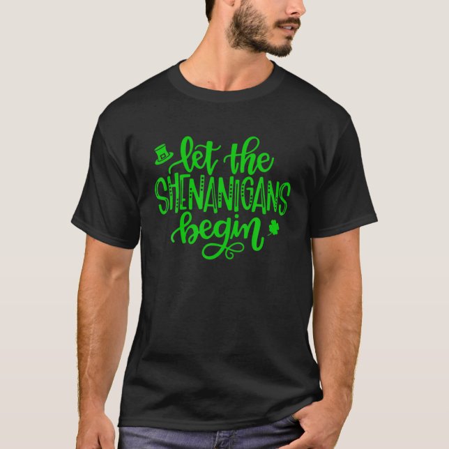 Let The Shenanigans Begin St Patricks Day T-Shirt (Front)