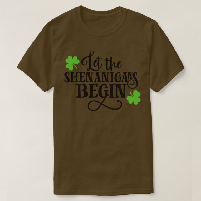 Let the shenanigans begin st patricks day T-Shirt (Design Front)