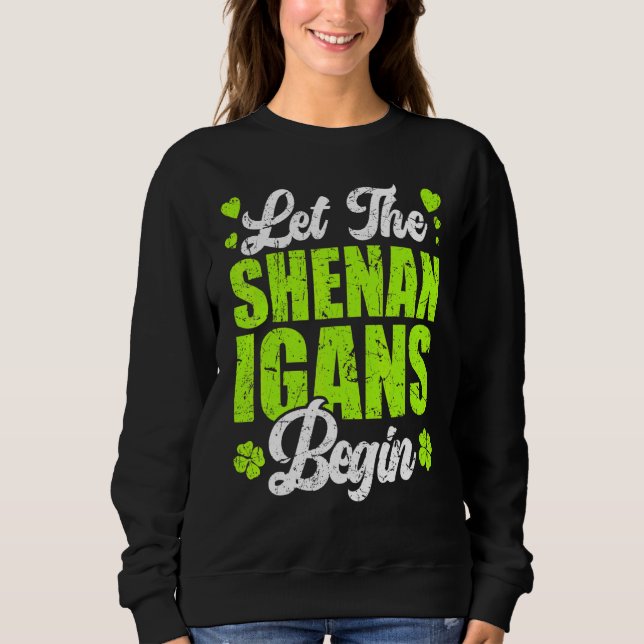 Let The Shenanigans Begin St Patricks Day Women Sweatshirt (Front)