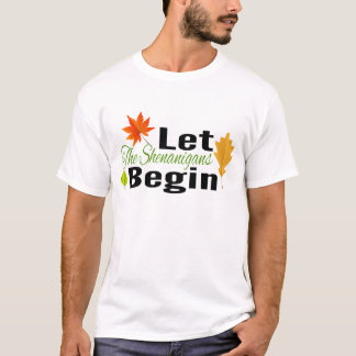 Let the Shenanigans Begin Tees, Shenanigans Unleas T-Shirt