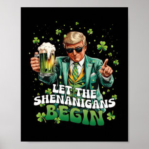 Let The Shenanigans Begin Trump St Patrick's Day 1 Poster