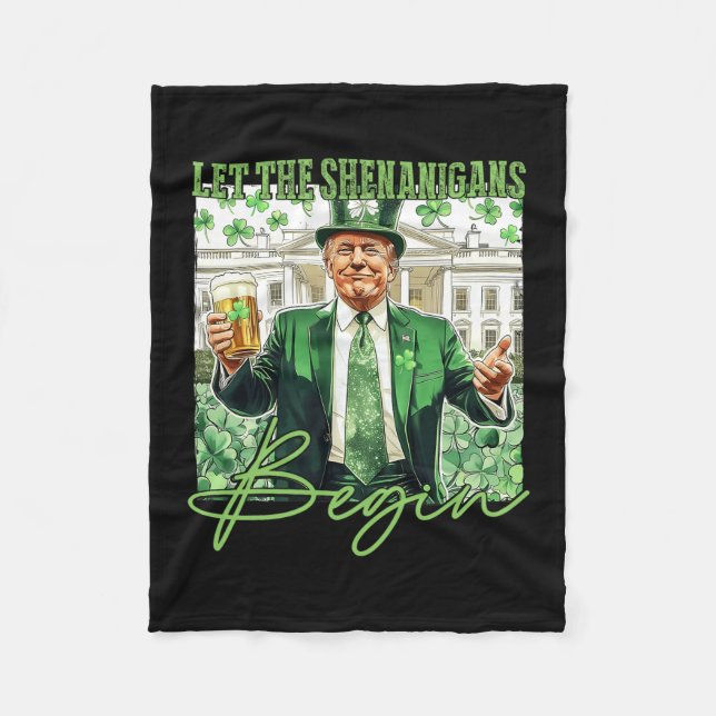 Let The Shenanigans Begin Trump St Patrick's Day  Fleece Blanket (Front)