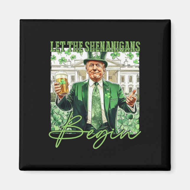 Let The Shenanigans Begin Trump St Patrick's Day  Magnet (Front)