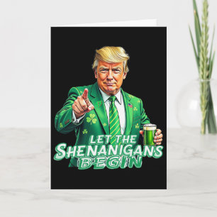 Let The Shenanigans Begin Trump St Pattys Day Funn Card