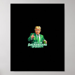 Let The Shenanigans Begin Trump St Pattys Day Funn Poster