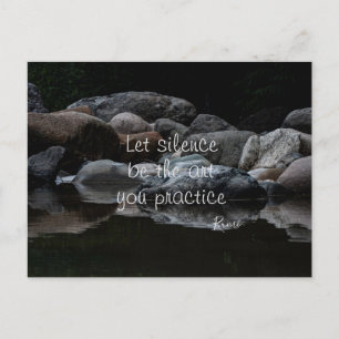 Let the silence be the art you practice postcard