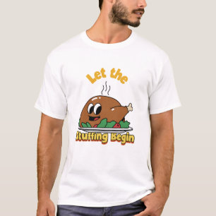 Let the Stuffing Begin Funny Thanksgiving Feast T-Shirt