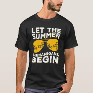 Let The Summer Shenanigans Begin Sunglasses Beach T-Shirt