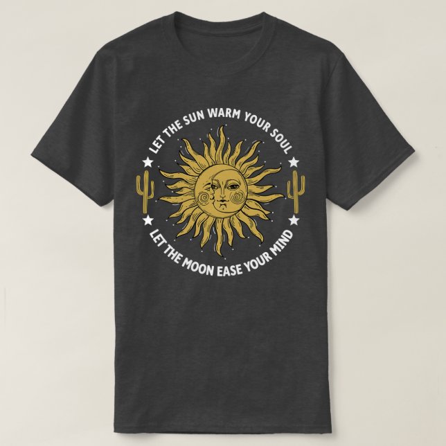 Let The Sun Warm Your Soul Let the Moon Ease Your  T-Shirt (Design Front)