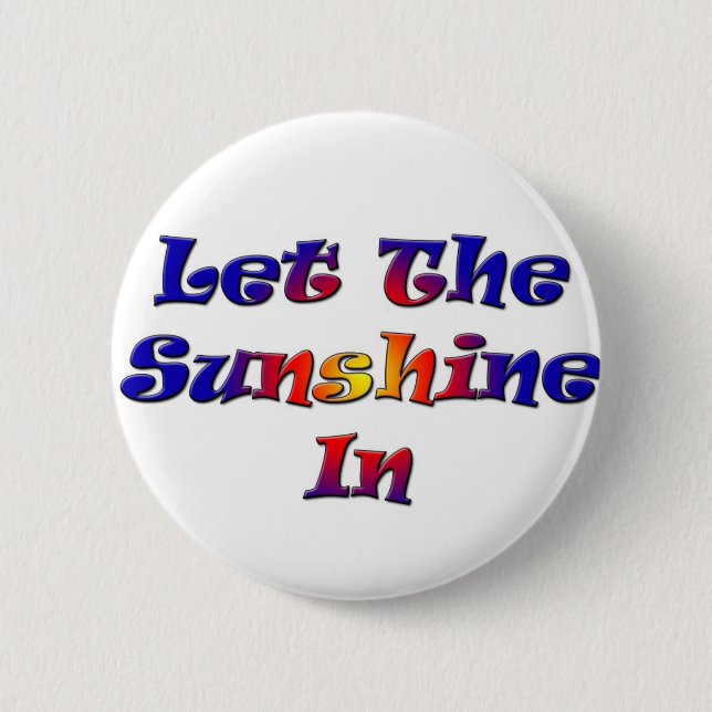 Let The Sunshine In 6 Cm Round Badge (Front)